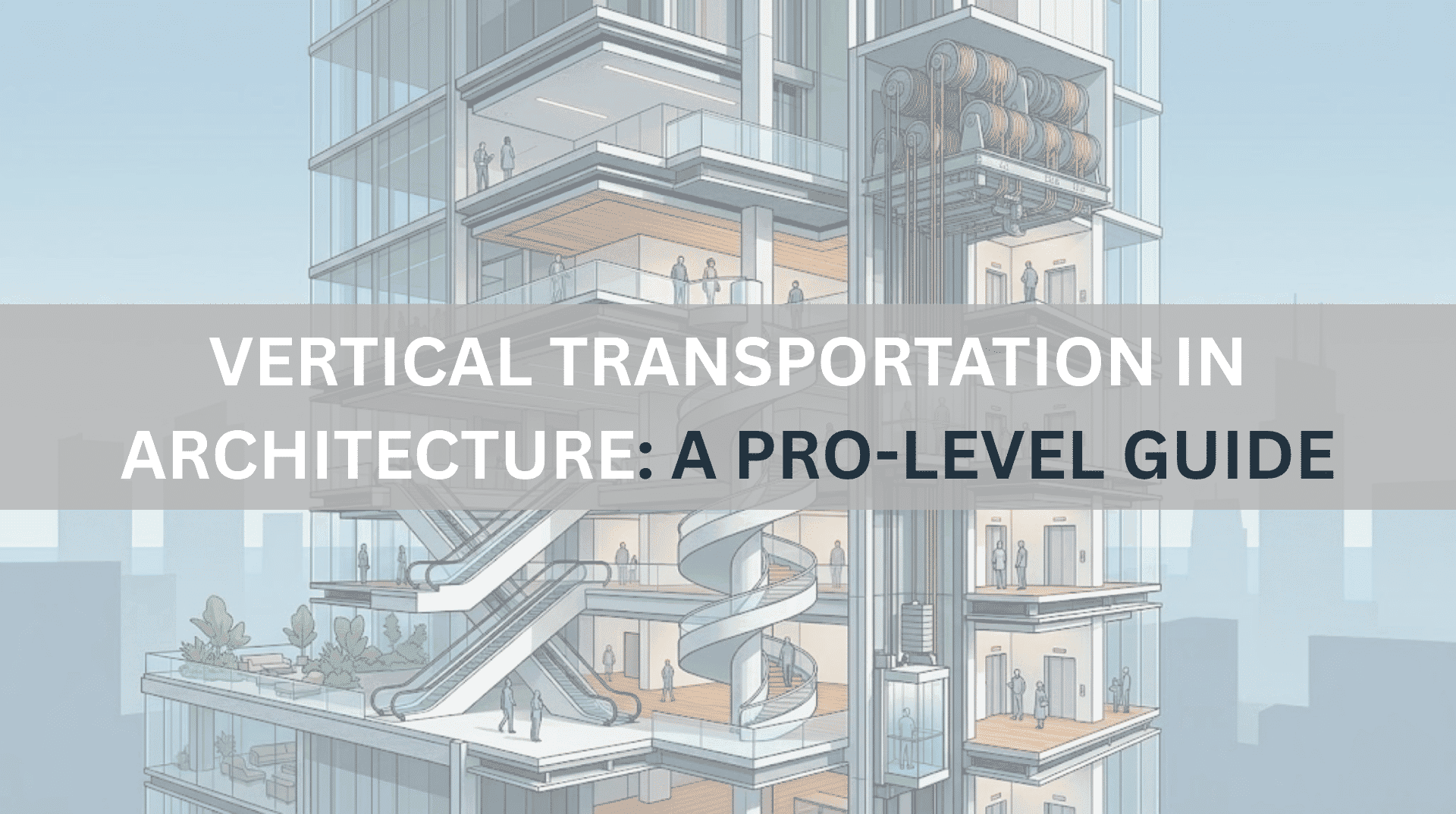 Vertical Transportation in Architecture: A Pro-Level Guide to Lift Design